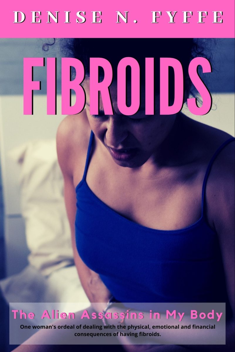 the book... Fibroids: The Alien Assassins in My Body by denise fyffe